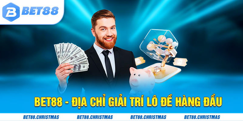 BET88 - Địa chỉ giải trí lô đề hàng đầu