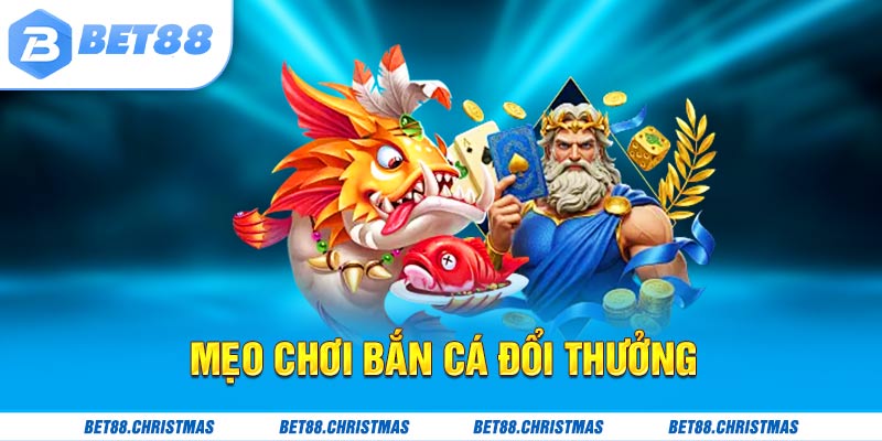 Mẹo chơi bắn cá đổi thưởng 2024 hot nhất