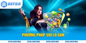 Soi lô gan là phương pháp được nhiều bet thủ lựa chọn