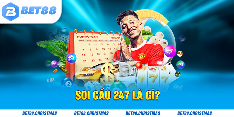 Soi cầu 247 là gì?